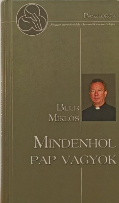 Beer Miklós - Mindenhol pap vagyok