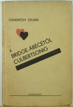 Szendrõdy Szilárd - A bridge-ábécétõl Culbertsonig