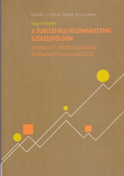 Nagy Benedek - A turisztikai helymarketing Sz�kelyf�ld�n - Az im�zs- �s m�rkahaszn�lat tudom�nyos megalapoz�sa