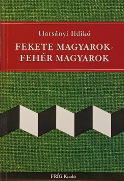 Harsnyi Ildik - Fekete magyarok - fehr magyarok