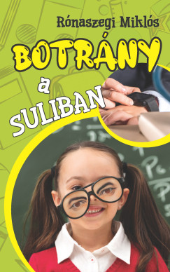 Rnaszegi Mikls - Botrny a suliban