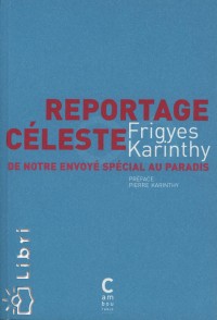 Karinthy Frigyes - Repotage Cleste