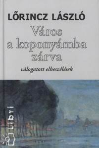 Lrincz Lszl - Vros a koponymba zrva