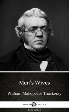 William Makepeace Thackeray - Men's Wives by William Makepeace Thackeray (Illustrated)