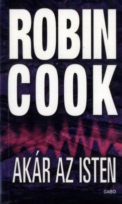 Robin Cook - Akr az Isten