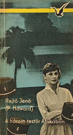 Rejtő Jenő - A három testőr Afrikában