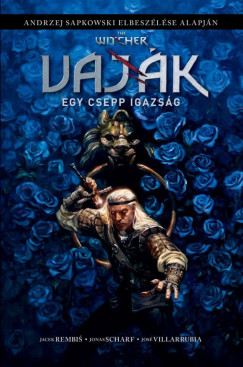 Jacek Rembis - Andrzej Sapkowski - The Witcher / Vaj�k: Egy csepp igazs�g