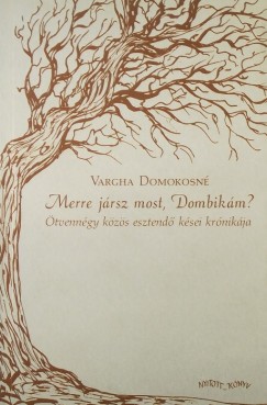 Vargha Domokosn - Merre jrsz most, Dombikm? - (Dedillt)