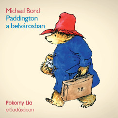 Michael Bond - Pokorny Lia - Paddington a belvrosban