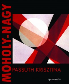 Passuth Krisztina - Moholy-Nagy