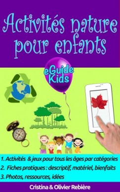Olivier Rebiere Cristina Rebiere - Activit�s nature pour enfants - Cr�ez de la magie dans la nature pour vos enfants!