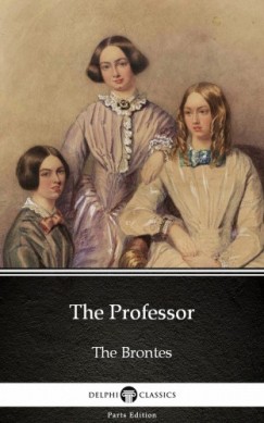 Charlotte Bront� - The Professor by Charlotte Bronte (Illustrated)