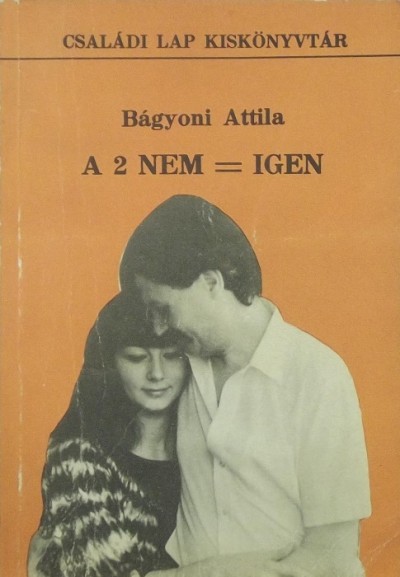 Dr Bágyoni Attila - A 2 nem = igen