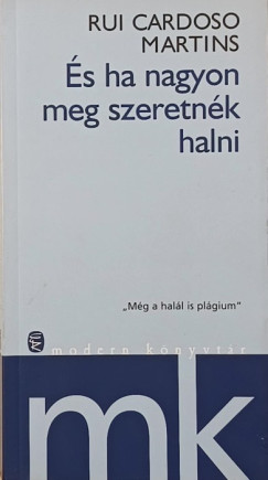 Rui Cardoso Martins - �s ha nagyon meg szeretn�k halni