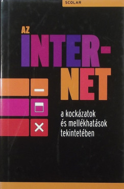Talyigs Judit   (Szerk.) - Az internet a kockzatok s mellkhatsok tekintetben