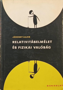 Jánossy Lajos - Relativitáselmélet és fizikai valóság