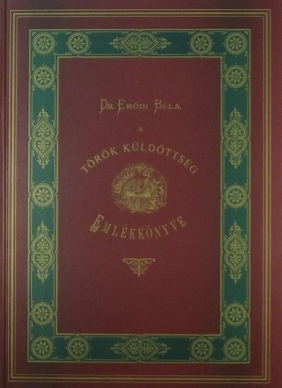 Erődi Béla - Csok jasa! A török küldöttség látogatásának emlékkönyve