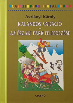 Aszl�nyi K�roly - Kalandos vak�ci� - Az �szaki park felfedez�se