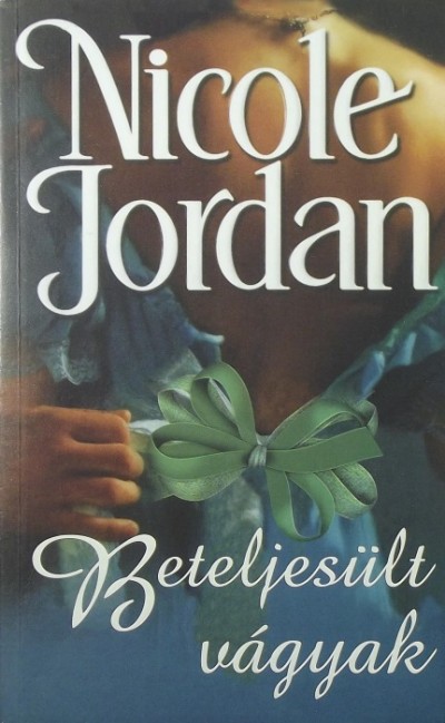 Nicole Jordan - Beteljesült vágyak