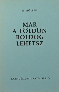 Mller Henrik - Mr a fldn boldog lehetsz