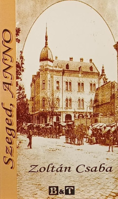 Zolt�n Csaba - Szeged, Anno