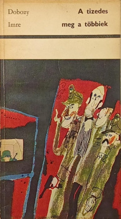 Dobozy Imre - A tizedes meg a többiek