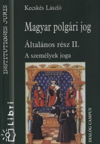 Kecskés László - Magyar polgári jog - Általános rész II.