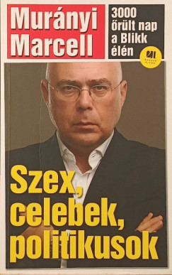 Murnyi Marcell - Szex, celebek, politikusok