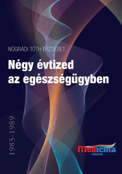 Ngrdi Tth Erzsbet - Ngy vtized az egszsggyben 1985-1989