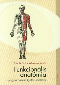 Mszros Tams - Dr. Tarsoly Emil - Funkcionlis anatmia gygytornszhallgatk szmra