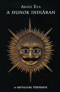 Aradi Éva - A hunok Indiában