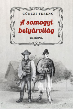 Gönczi Ferenc - A somogyi betyárvilág
