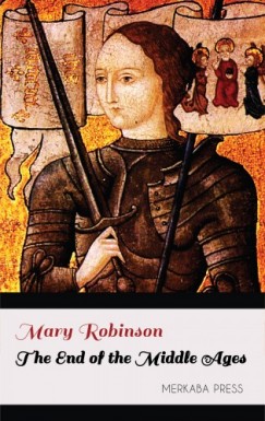 Mary Robinson - The End of the Middle Ages
