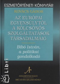Kovács Gábor - Az európai egyensúlytól a kölcsönös szolgáltatások társadalmáig