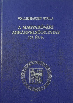 Wallenhausen Gyula - A magyarvri agrrfelsoktats 175 ve