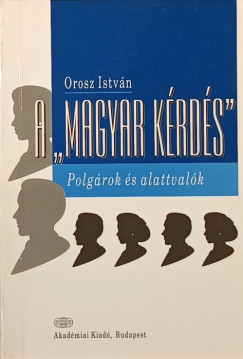 Orosz Istvn - A "magyar krds"