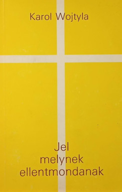 Karol Józef Wojtyla - Jel melynek ellentmondanak