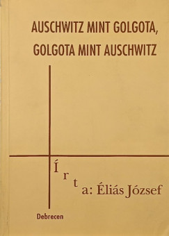 lis Jzsef - Auschwitz mint Golgota, Golgota mint Auschwitz