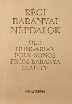 R�gi baranyai n�pdalok - Old Hungarian Folk-Songs from Baranya County