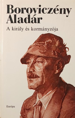 Borovicz�ny Alad�r - A kir�ly �s korm�nyz�ja