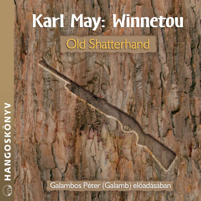 Karl May - Galambos Péter - Winnetou 1. - Old Shatterhand