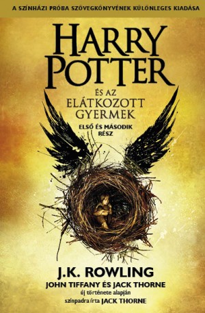 J. K. Rowling - Jack Thorne - Joh... - Harry Potter �s az el�tkozott gyermek