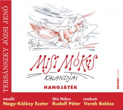 Tersnszky Jzsi Jen - Vereb Balzs - Nagy-Klzy Eszter - Rudolf Pter - Misi Mkus kalandjai - Hangjtk - MP3