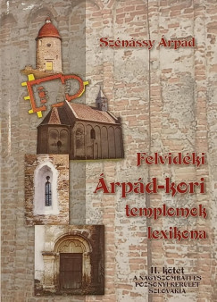 Szénássy Árpád - Felvidéki Árpád-kori templomok lexikona II.