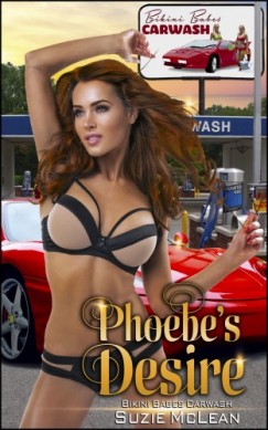 Moira Nelligar Suzie McLean - Phoebe's Desire - Book 1 of Bikini Babes Carwash