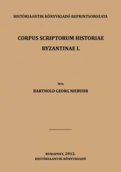 Barthold Georg Niebuhr - Corpus Scriptorum Historiae Byzantinae I. - els rsz
