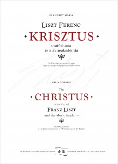 Eckhardt Mria - Liszt Ferenc Krisztus oratriuma s a Zeneakadmia