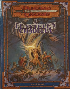 Bruce R. Cordell - A Fnytelen Citadella