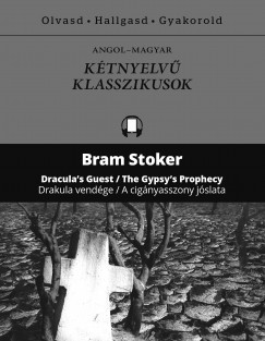 Bram Stoker - Drakula vendge - A cignyasszony jslata - Dracula's Guest - The Gypsy's Prophecy