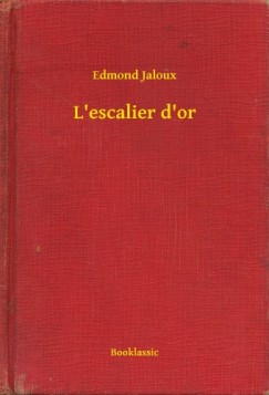 Edmond Jaloux - L'escalier d'or